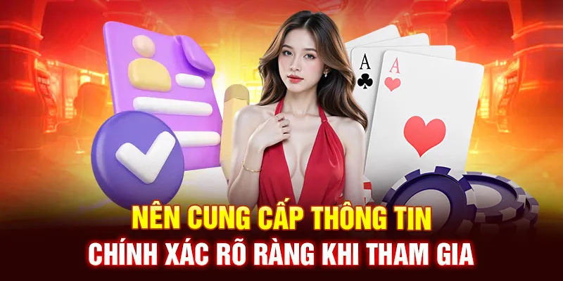 Nên cung cấp thông tin chính xác rõ ràng khi tham gia